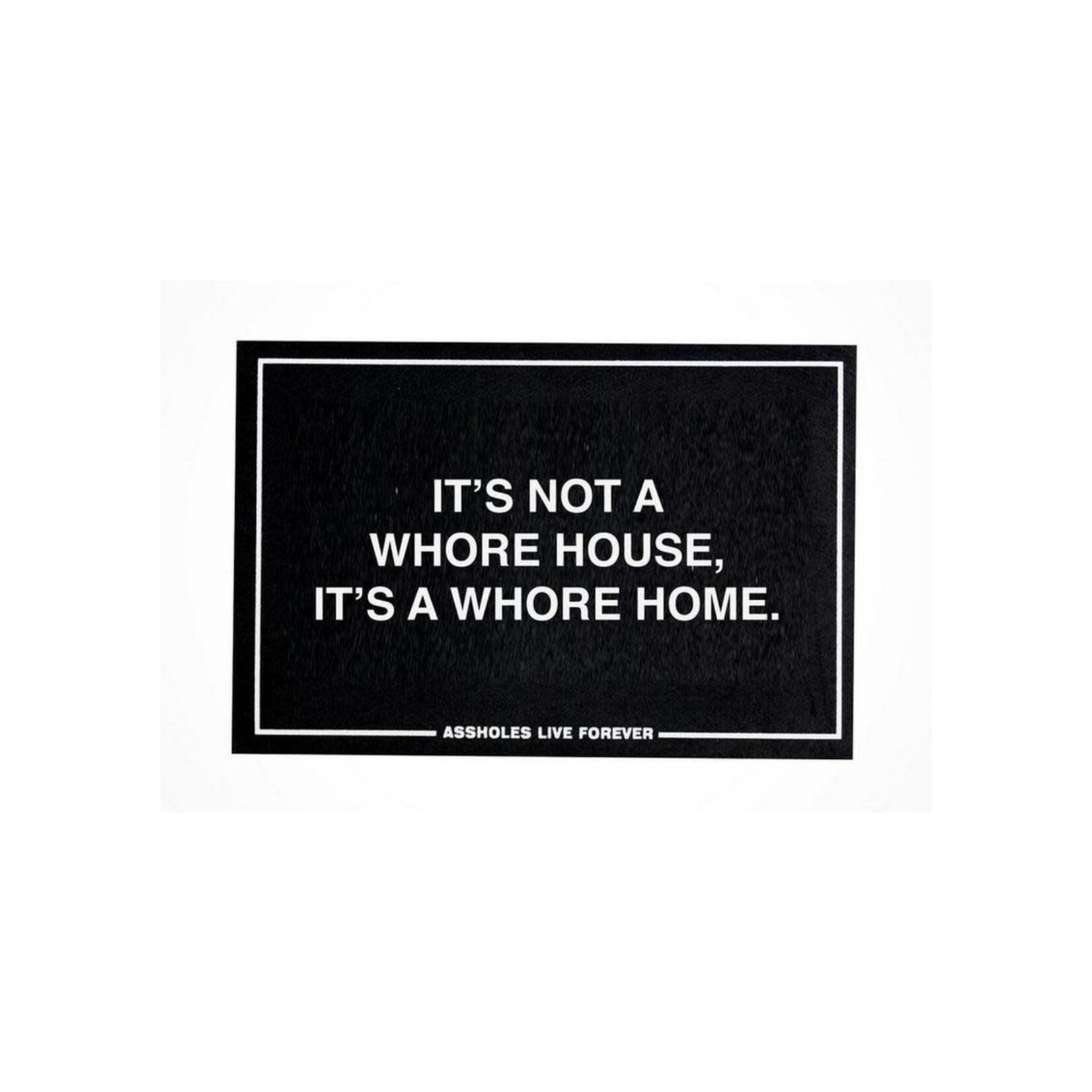 Assholes Live Forever Whore Home Doormat - Black - Bulk