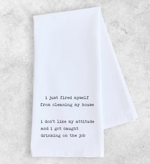 Devenie Designs I JUST FIRED MYSELF TEA TOWEL