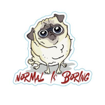 STICKER PACK Dog Sayings - Boring Normal Dog - Sticker - Small