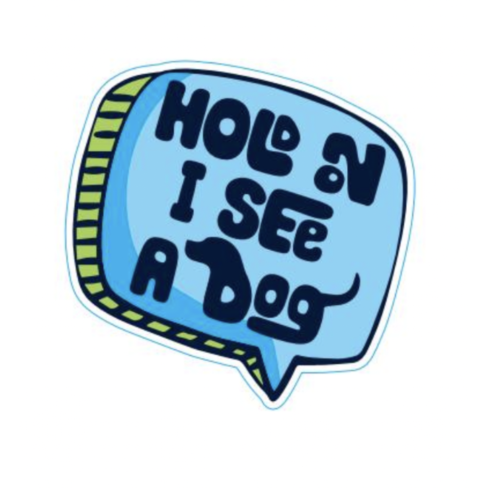 STICKER PACK Dog Sayings - I See A Dog - Sticker - Small