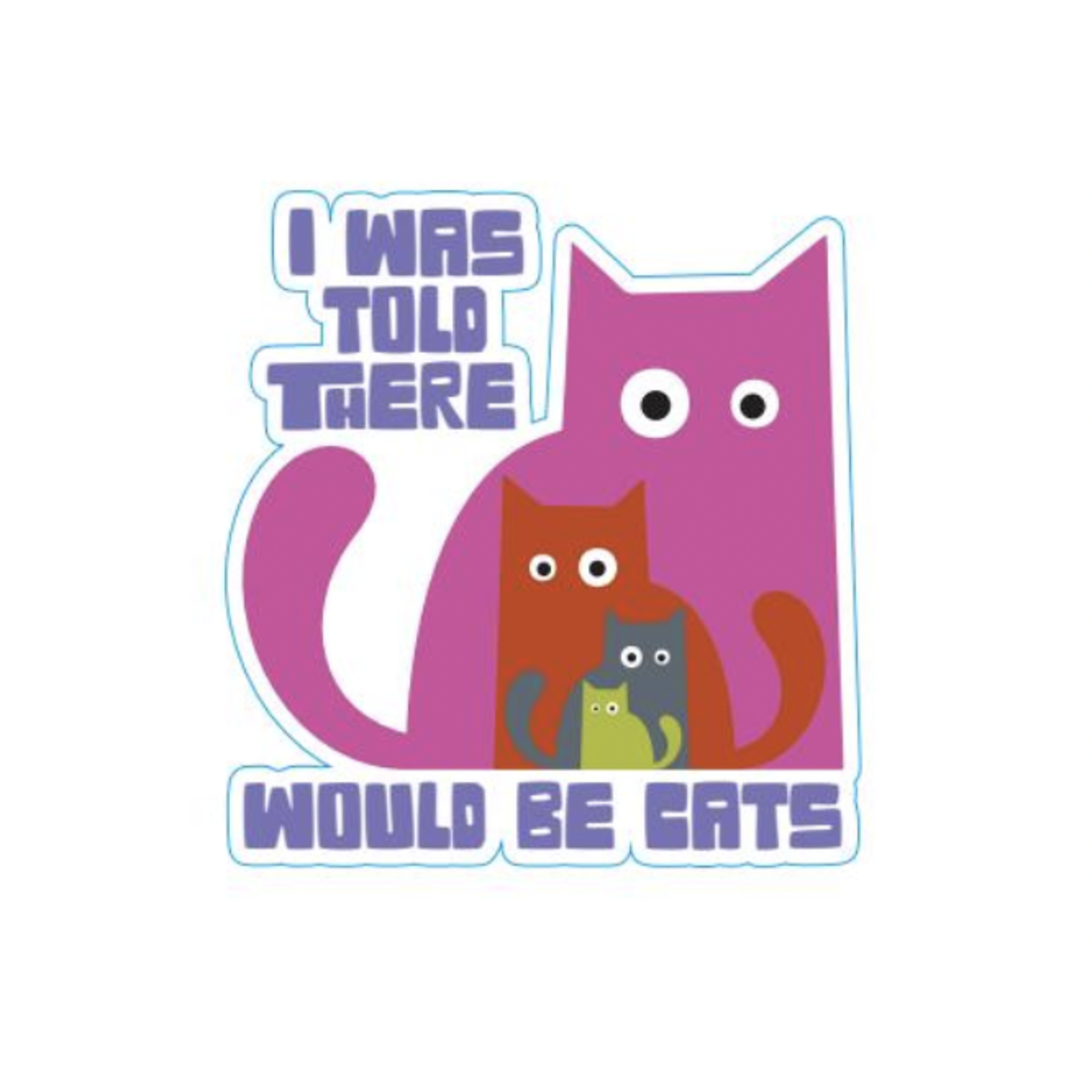 STICKER PACK Cat Sayings - There Would Be Cats - Sticker - Small