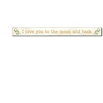 My Word! I Love You to the Moon and Back Skinny Sign