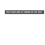 My Word! Keep Calm, Karma Skinny Sign