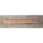My Word! Good Vibes Only Skinny Sign