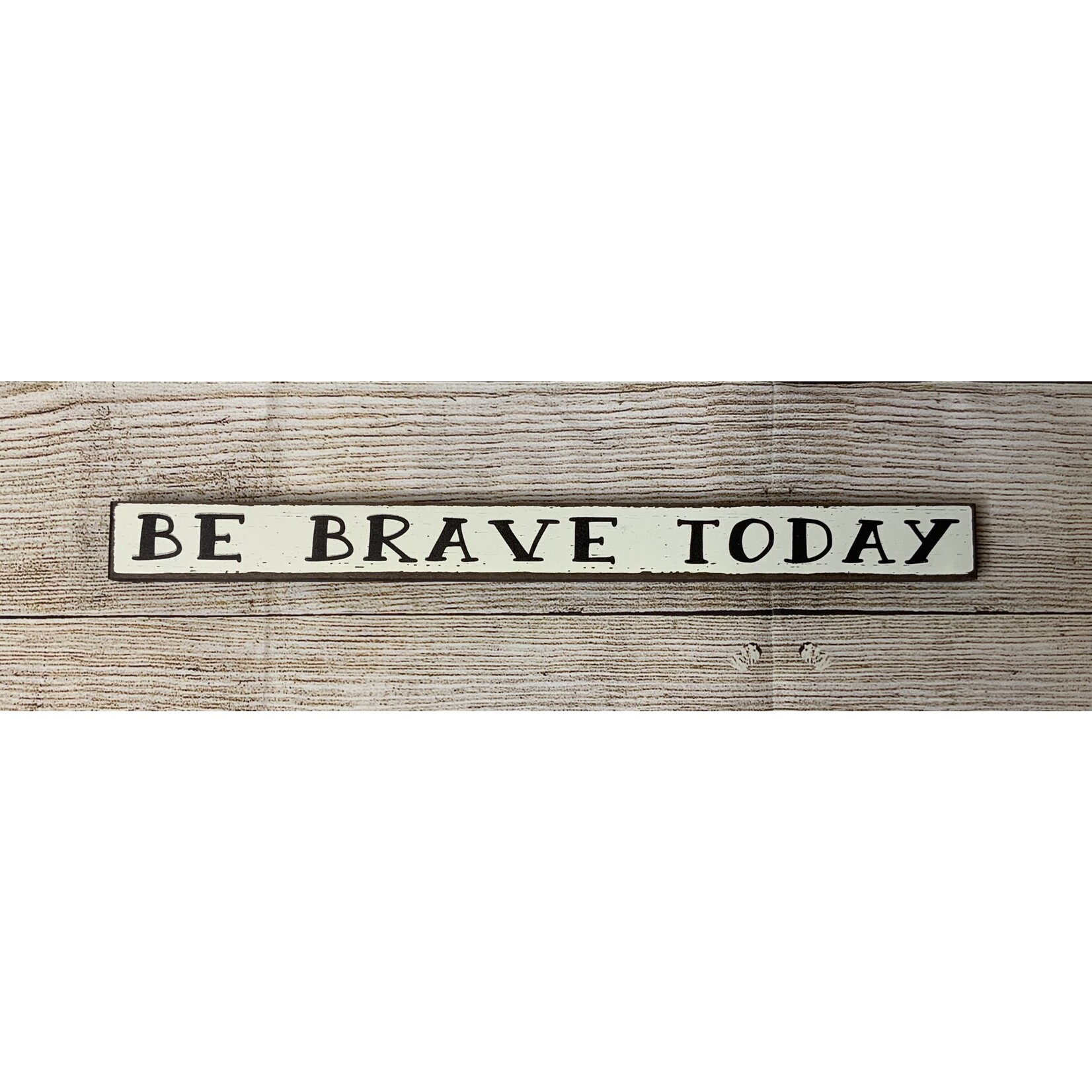 My Word! Be Brave Today Skinny Sign