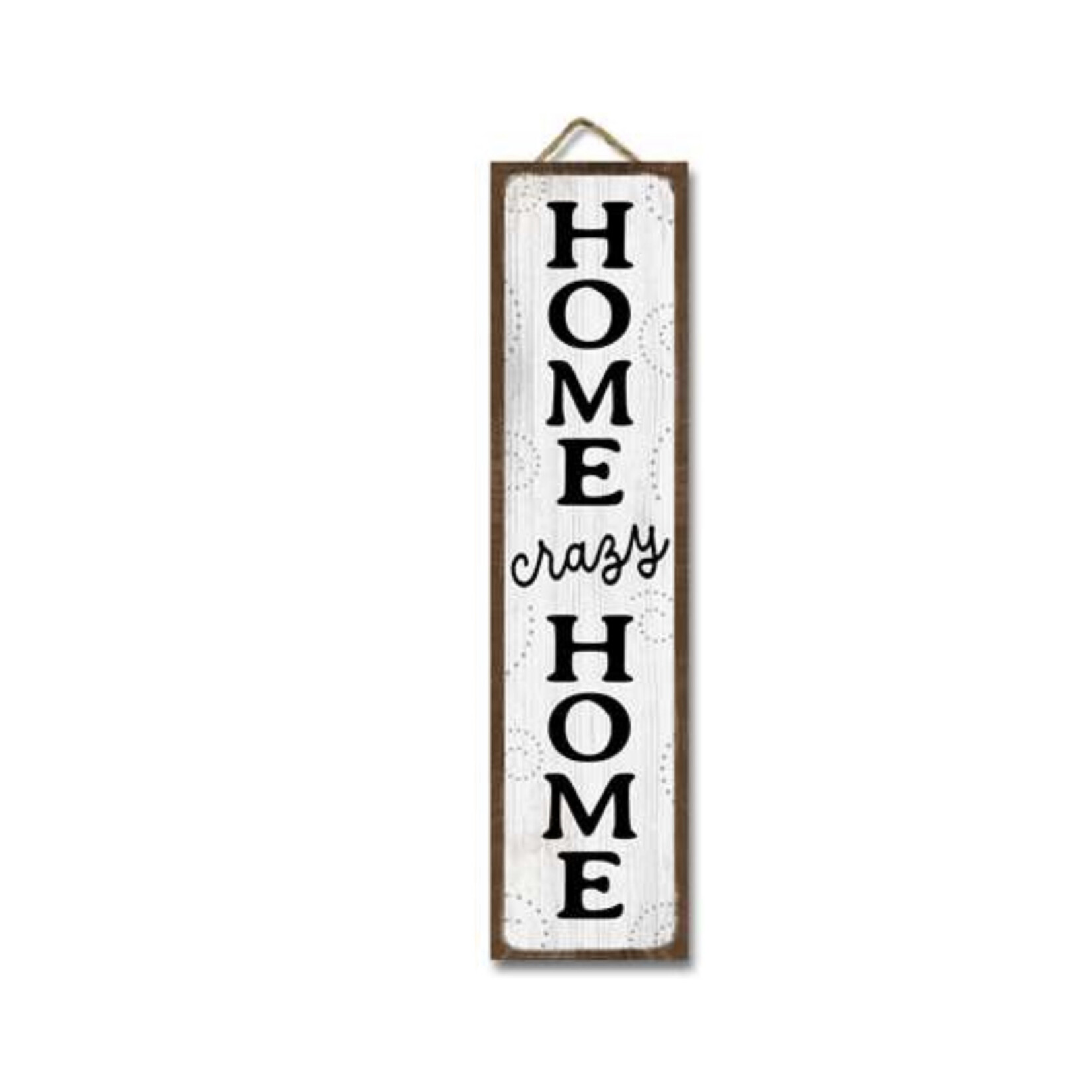 My Word! Home Crazy Home Stand Out Tall Sign