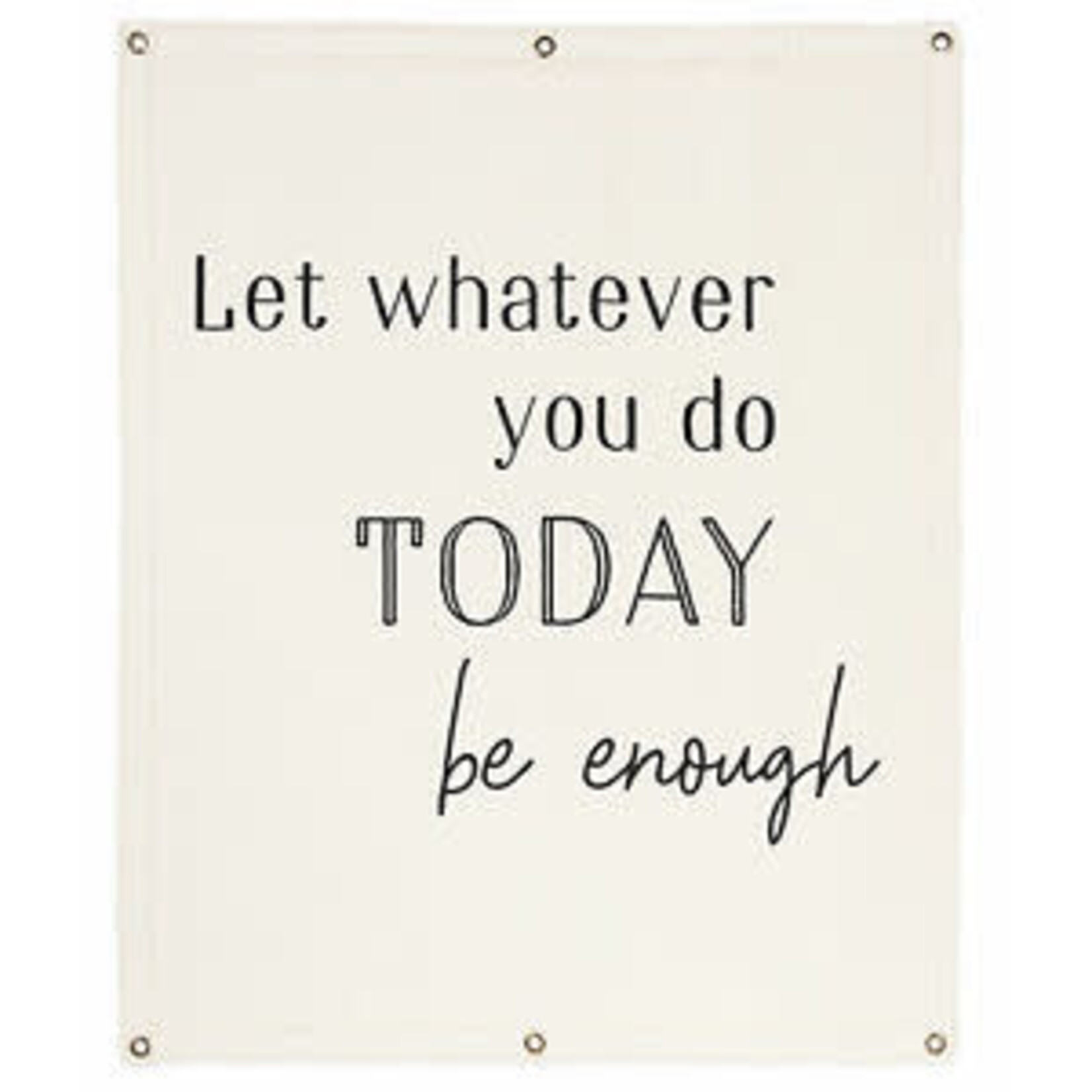 Ganz Let Whatever You Do Today Be Enough Banner