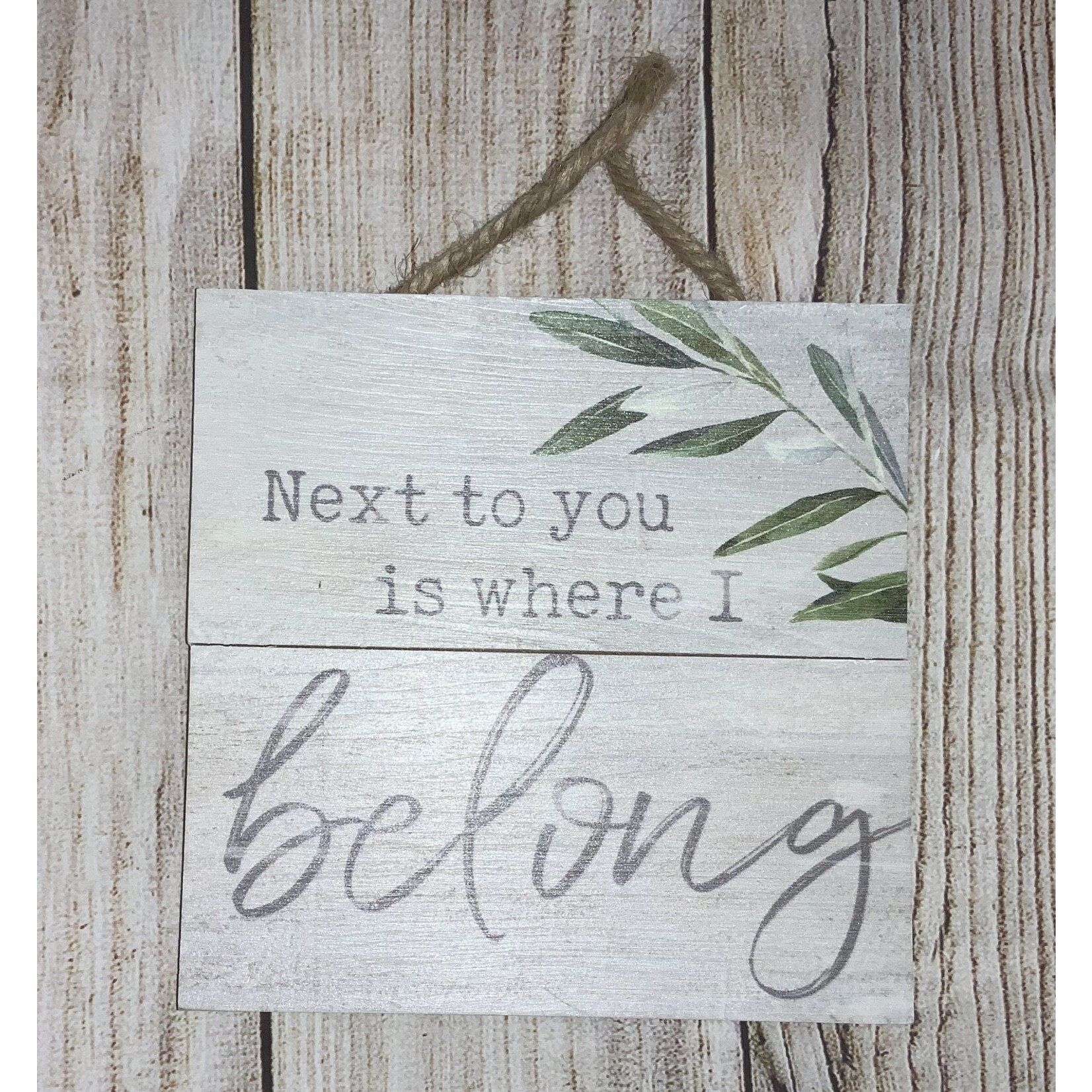 P. Graham Dunn Next to You is Where I Belong Sign