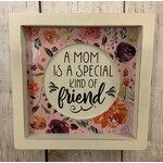 Transpac A Mom is a Special Kind of Friend sign