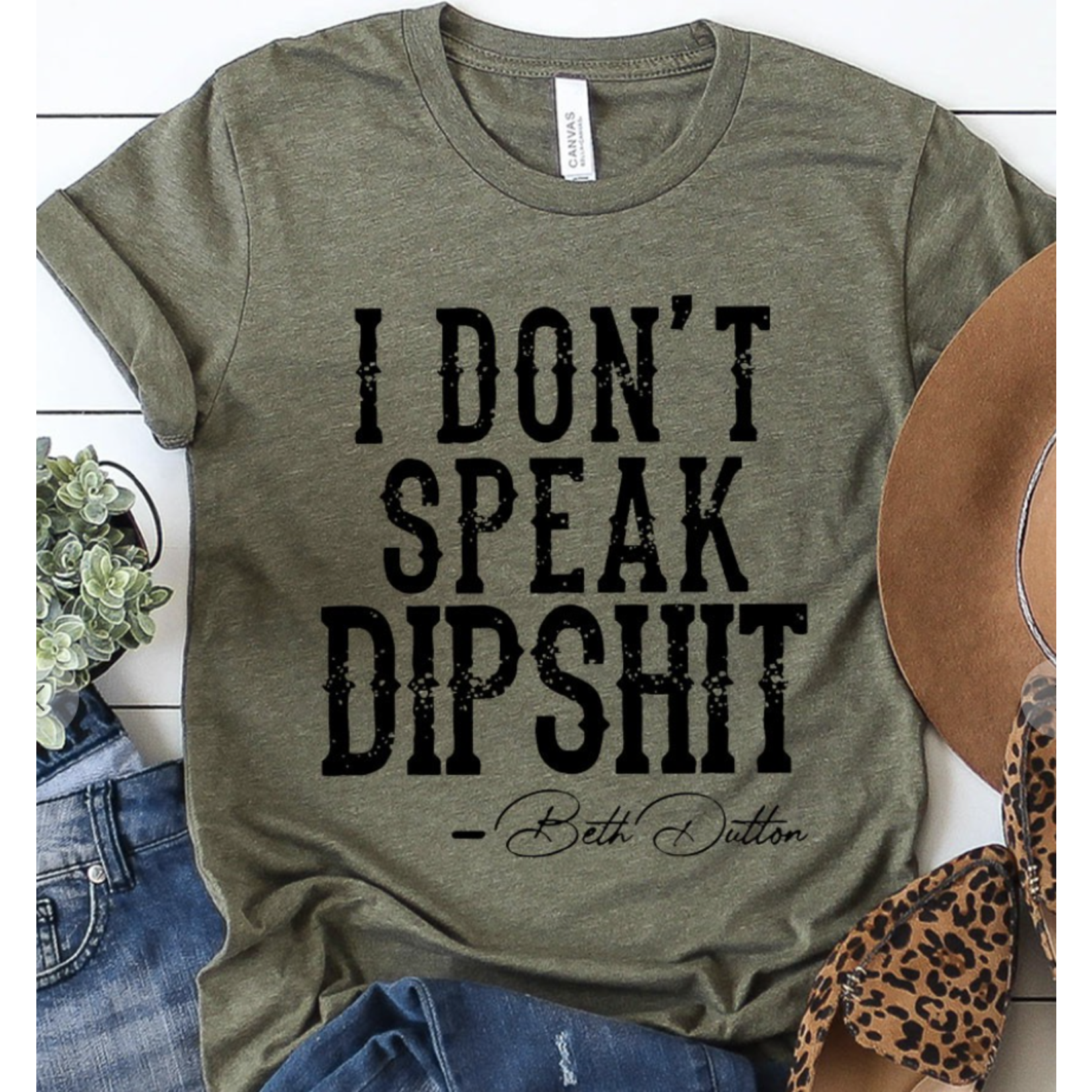 Kissed Apparel Kissed Apparel I Don't Speak Dipshit~Beth Dutton T-Shirt