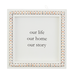 Mudpie Our Life Beaded Square Plaque