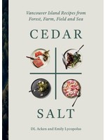 Touch Wood Editions Cedar + Salt: Vancouver Island Recipes from Forest, Farm, Field and Sea