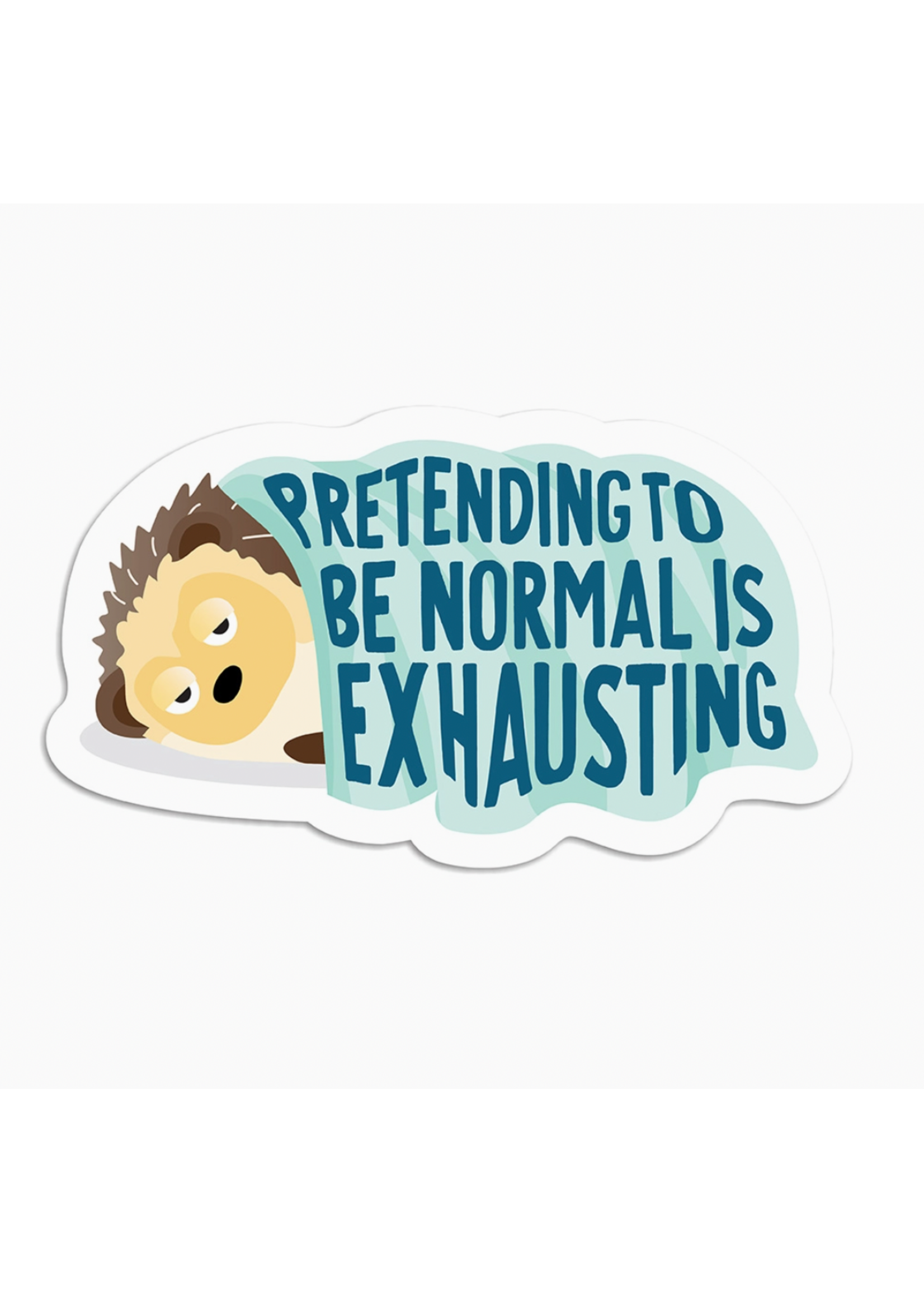 I'll Know It When I See It Pretending to be Normal Is Exhausting Vinyl Sticker