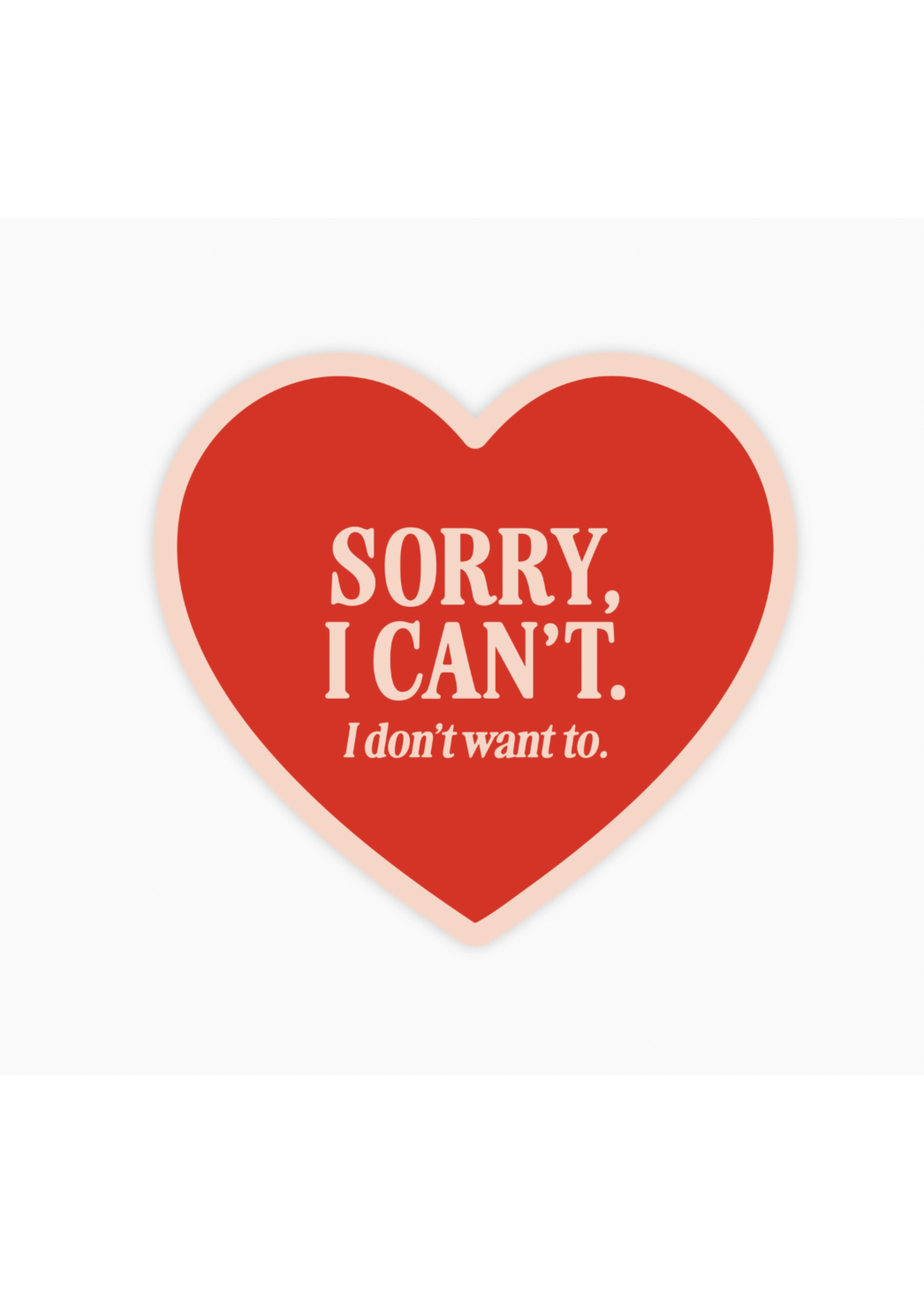 Pretty by Her Sorry I Can't I Don't Want To Heart Sticker