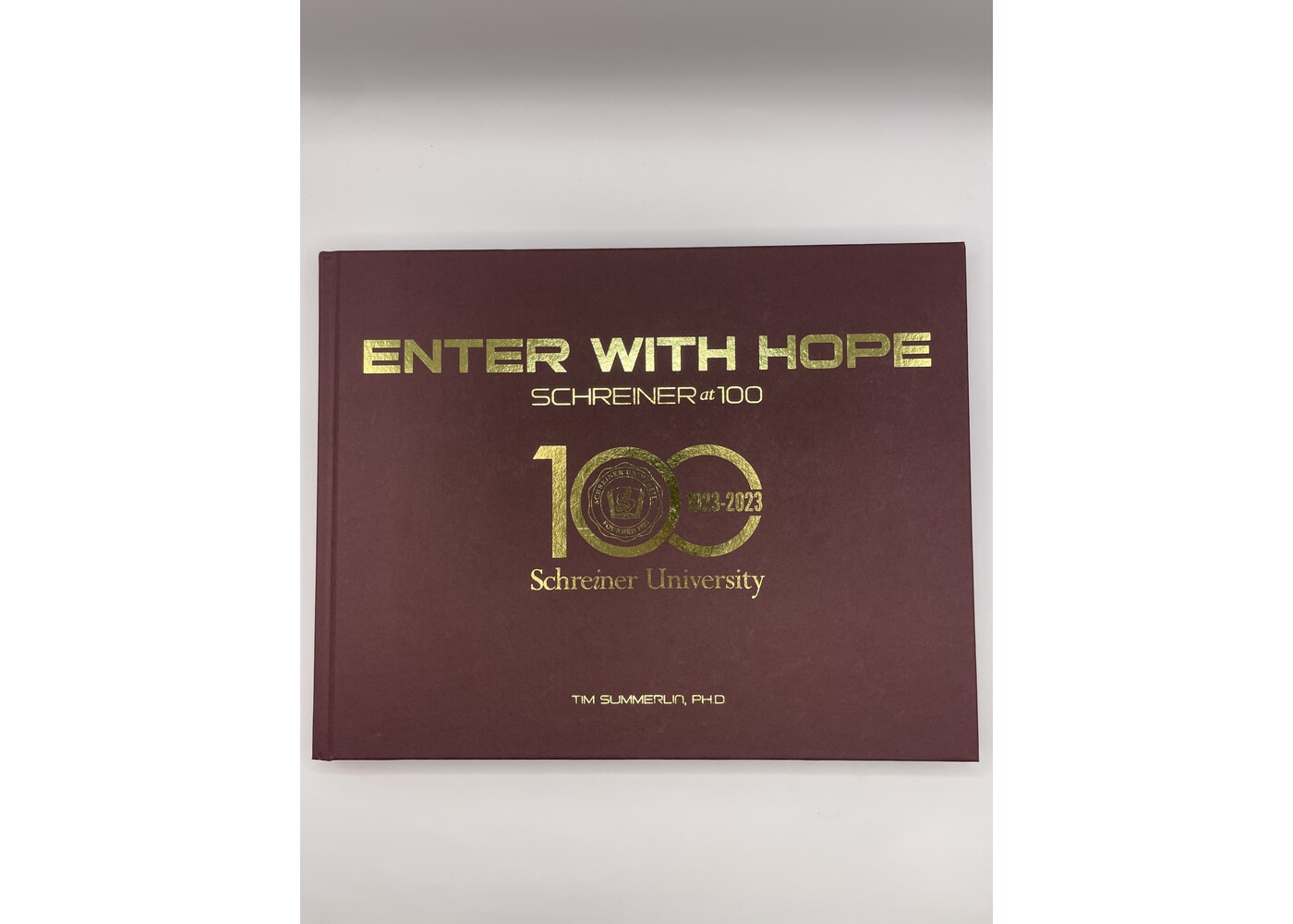 Enter With Hope Schreiner University at 100 by Tim Summerlin