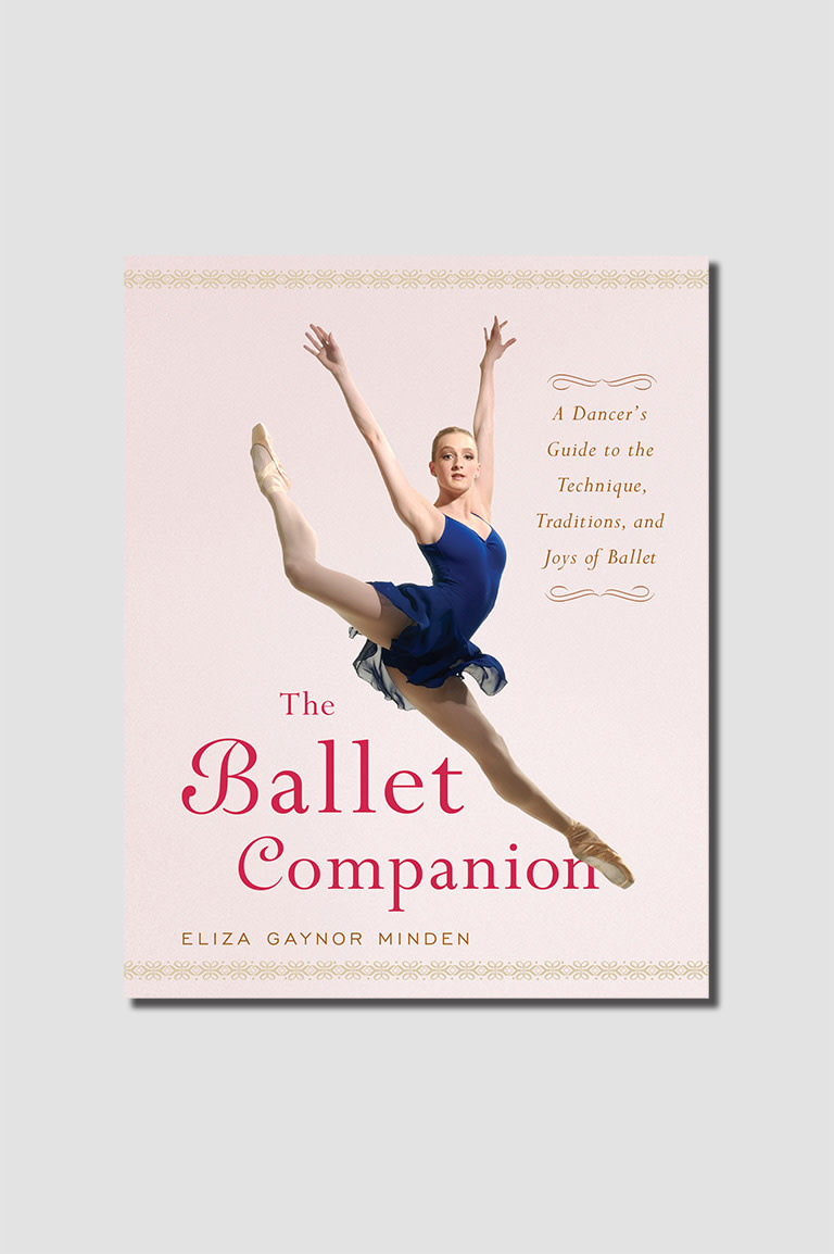The Ballet Companion Book by Eliza Gaynor Minden