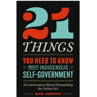 Raincoast Books Raincoast 21 Things You You Need To Know About Indigenous Self-Government Raincoast Books Raincoast 21 Things You You Need To Know About Indigenous Self-Government