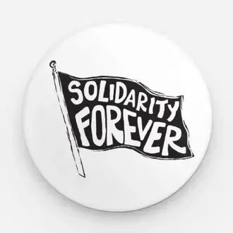 Coyotesnout Coyotesnout Solidarity Forever Pin 1.25" Coyotesnout Coyotesnout Solidarity Forever Pin 1.25"