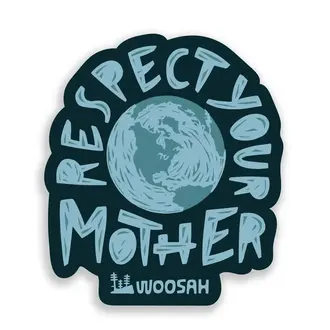 Woosah Woosah Respect Your Mother Sticker