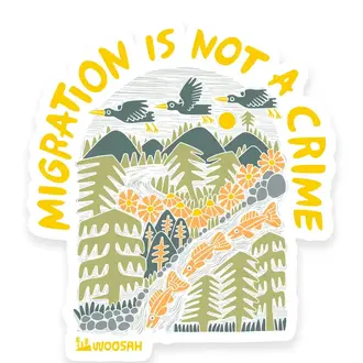 Woosah Woosah Migration Is Not A Crime Sticker