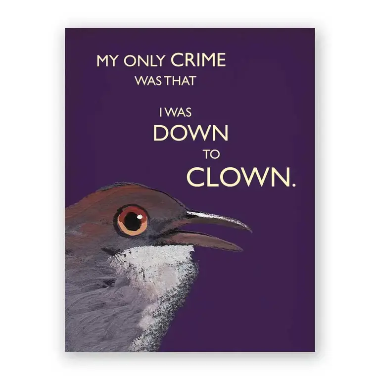The Mincing Mockingbird Mincing Mockingbird Down To Clown Card