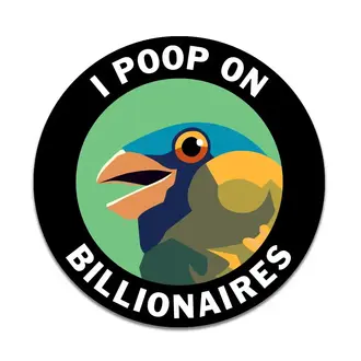 The Mincing Mockingbird Mincing Mockingbird I Poop on Billionaires Vinyl Sticker