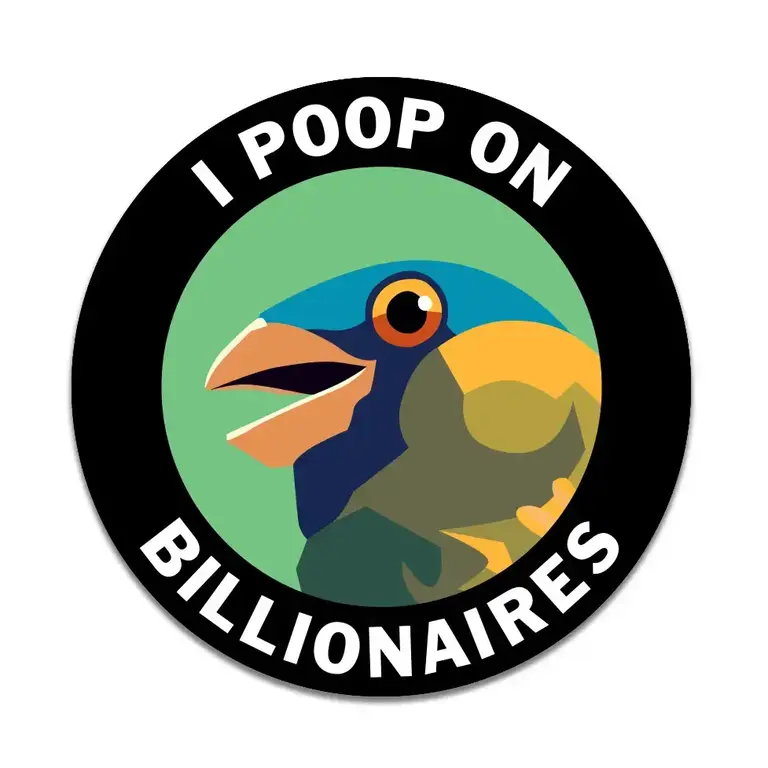 The Mincing Mockingbird Mincing Mockingbird I Poop on Billinaires Vinyl Sticker