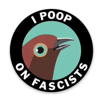 The Mincing Mockingbird Mincing Mockingbird I Poop on Fascists Vinyl Sticker