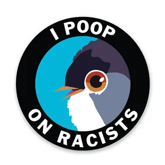 The Mincing Mockingbird Mincing Mockingbird I Poop on Racists Vinyl Sticker