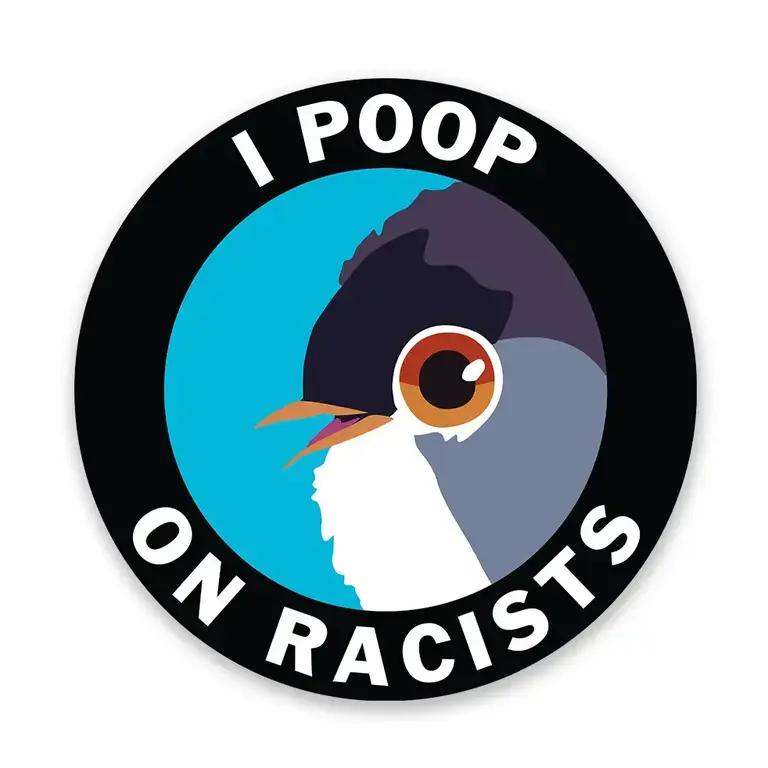 The Mincing Mockingbird Mincing Mockingbird I Poop on Racists Vinyl Sticker