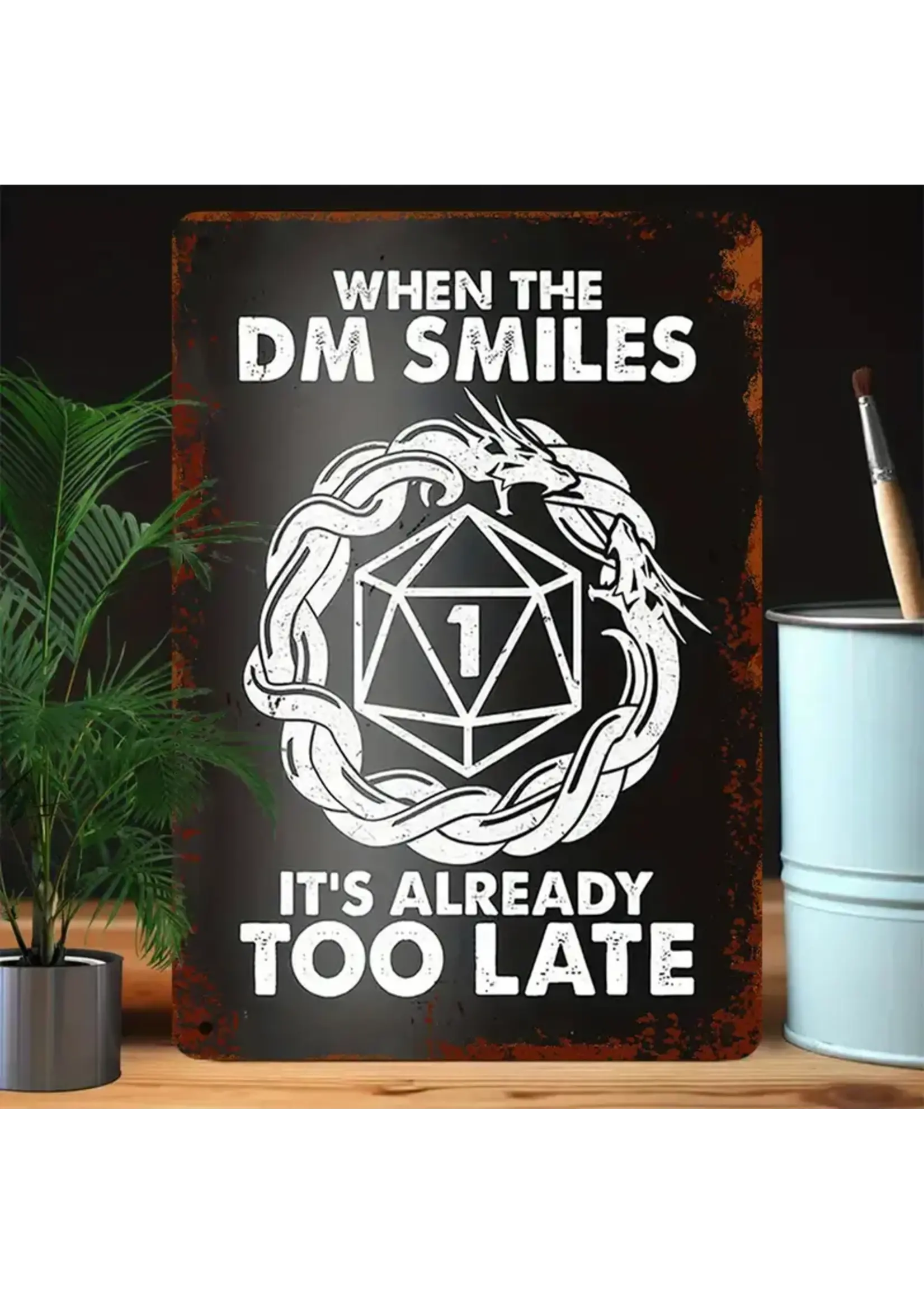 Metal Wall Sign 8x12 Inch When the DM Smiles