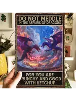 Wall Sign (8x12 Inch) Do Not Meddle in the Affairs of Dragons