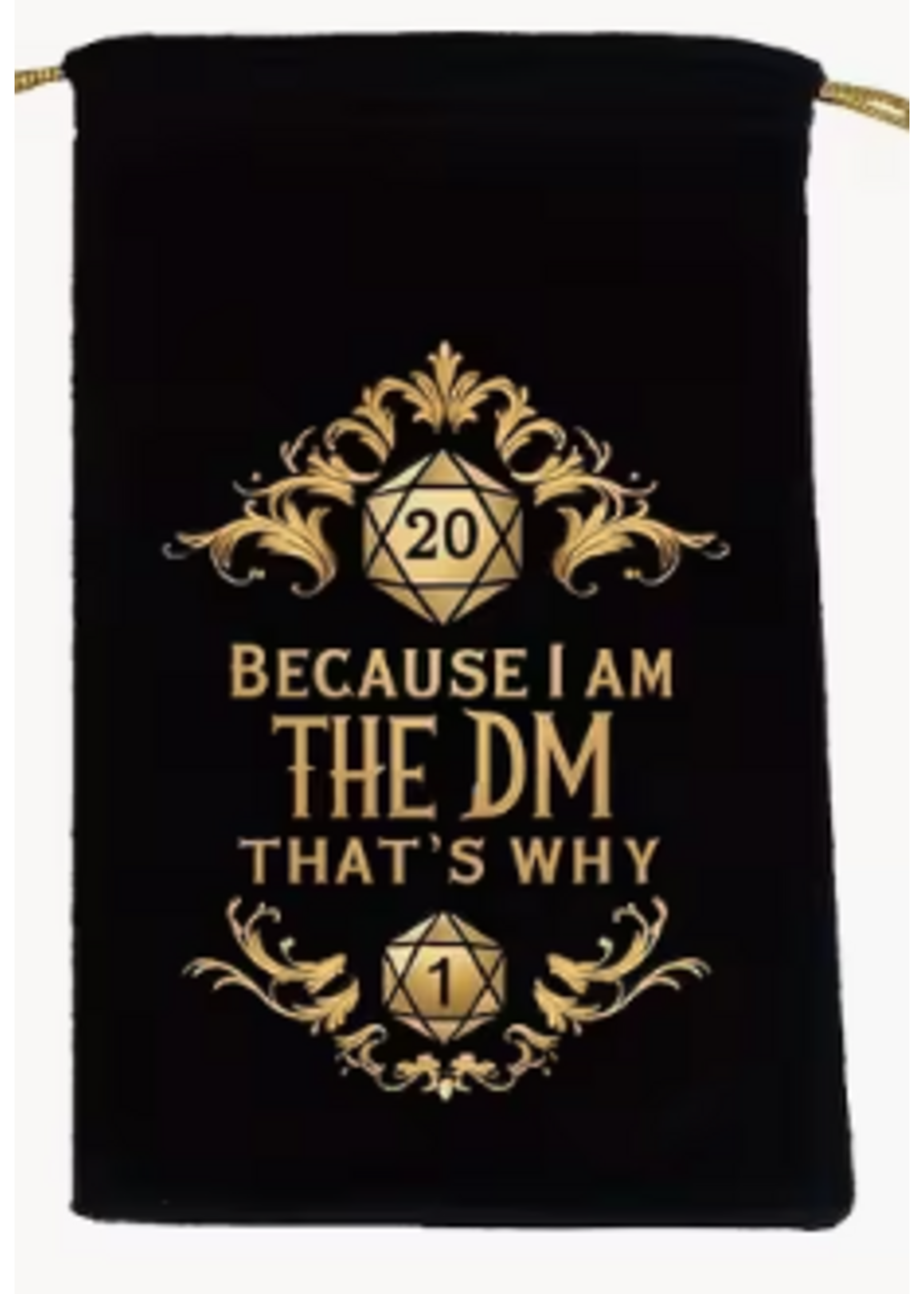 Dice Bag Because I Am The DM Thats Why