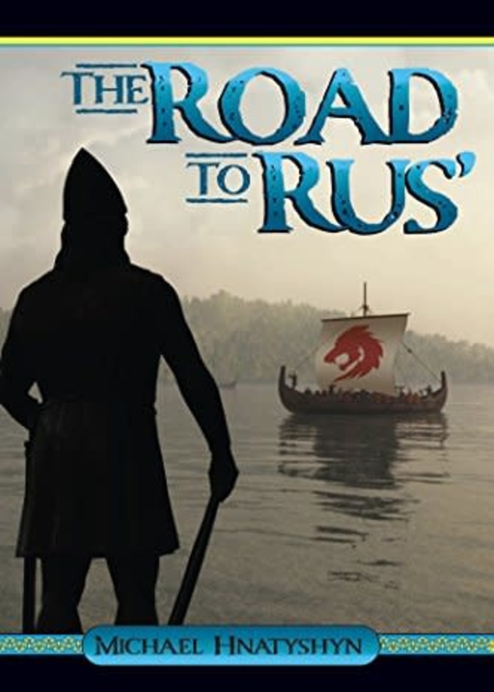None BOOK - The Road to Rus by Michael Hnatyshyn