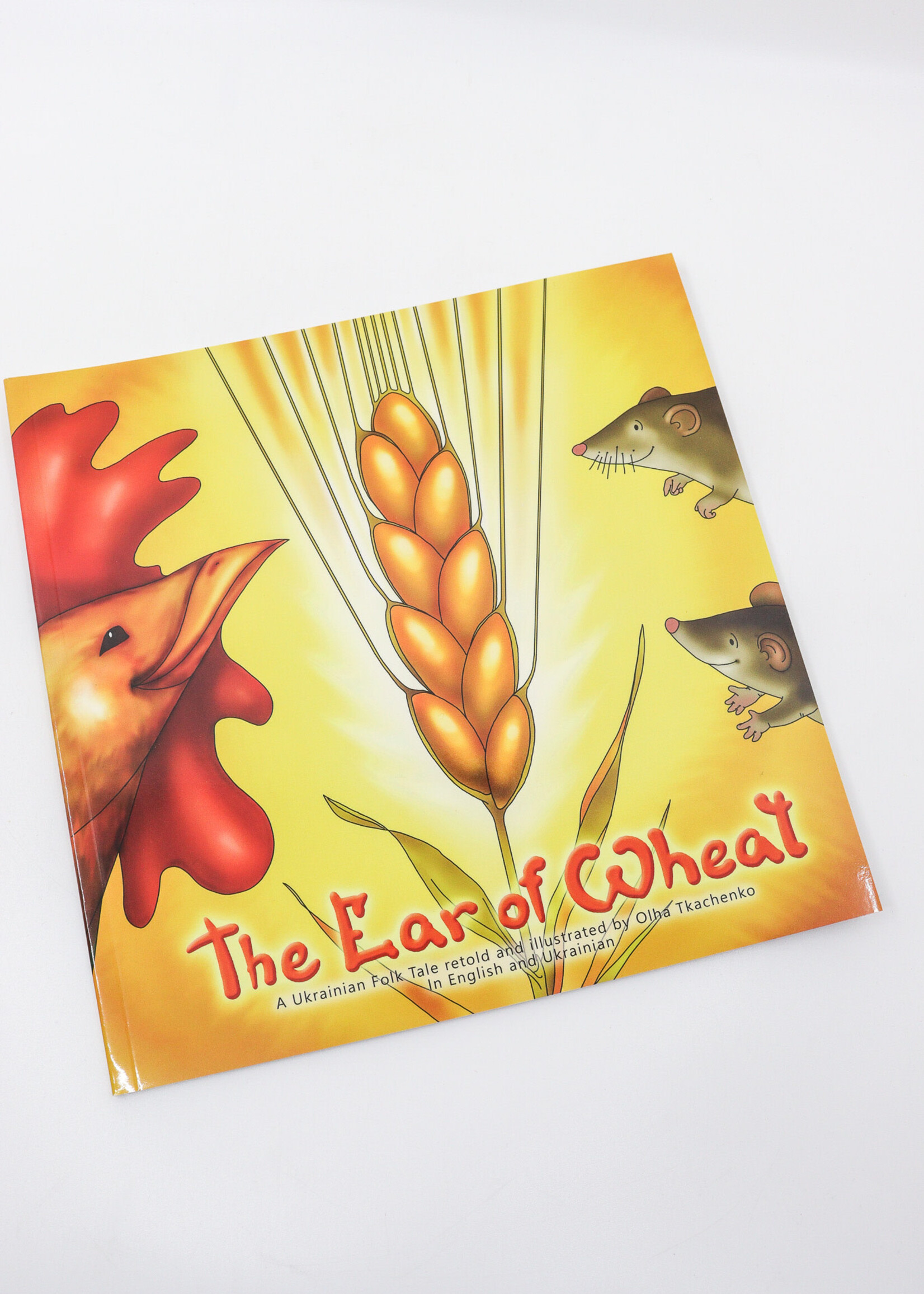 BOOK - Kids "-The Ear of Wheat", A Ukrainian Folk Tale, Retold and Illustrated by Olha Tkachenko in English/ Ukrainian