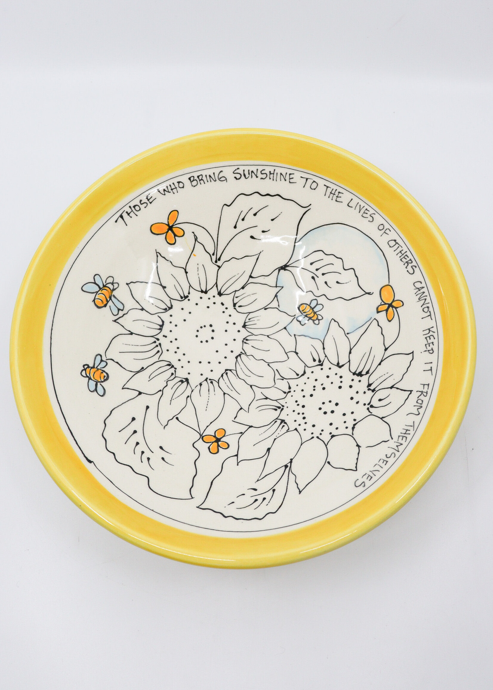 CERAMICS - 8" Bowl, Yellow Sunflowers " Those Who Bring Sunshine into the Lives of others cannot Keep It From Themselves"
