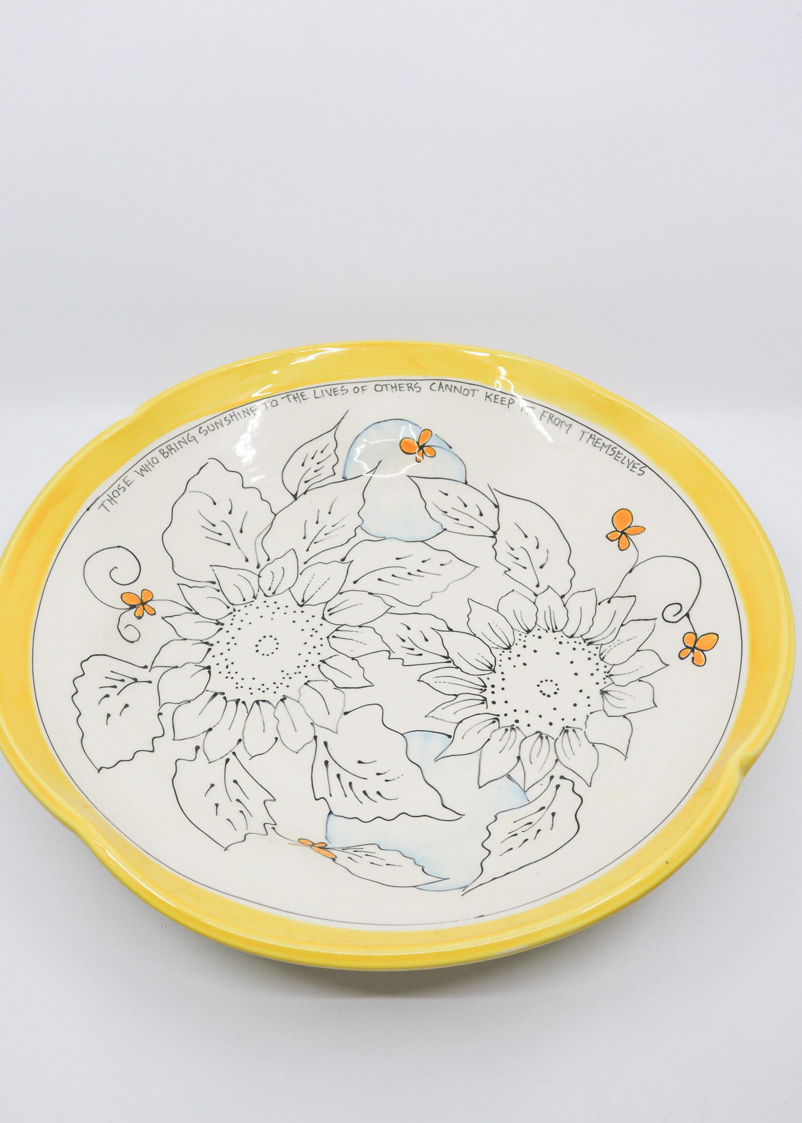 CERAMICS - 12" Bowl, Yellow Sunflowers, " Those Who Bring Sunshine into the Lives of others cannot Keep It From Themselves"