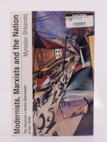 None BOOK Modernists, Marxists + the Nation by Myroslav Shkandrij