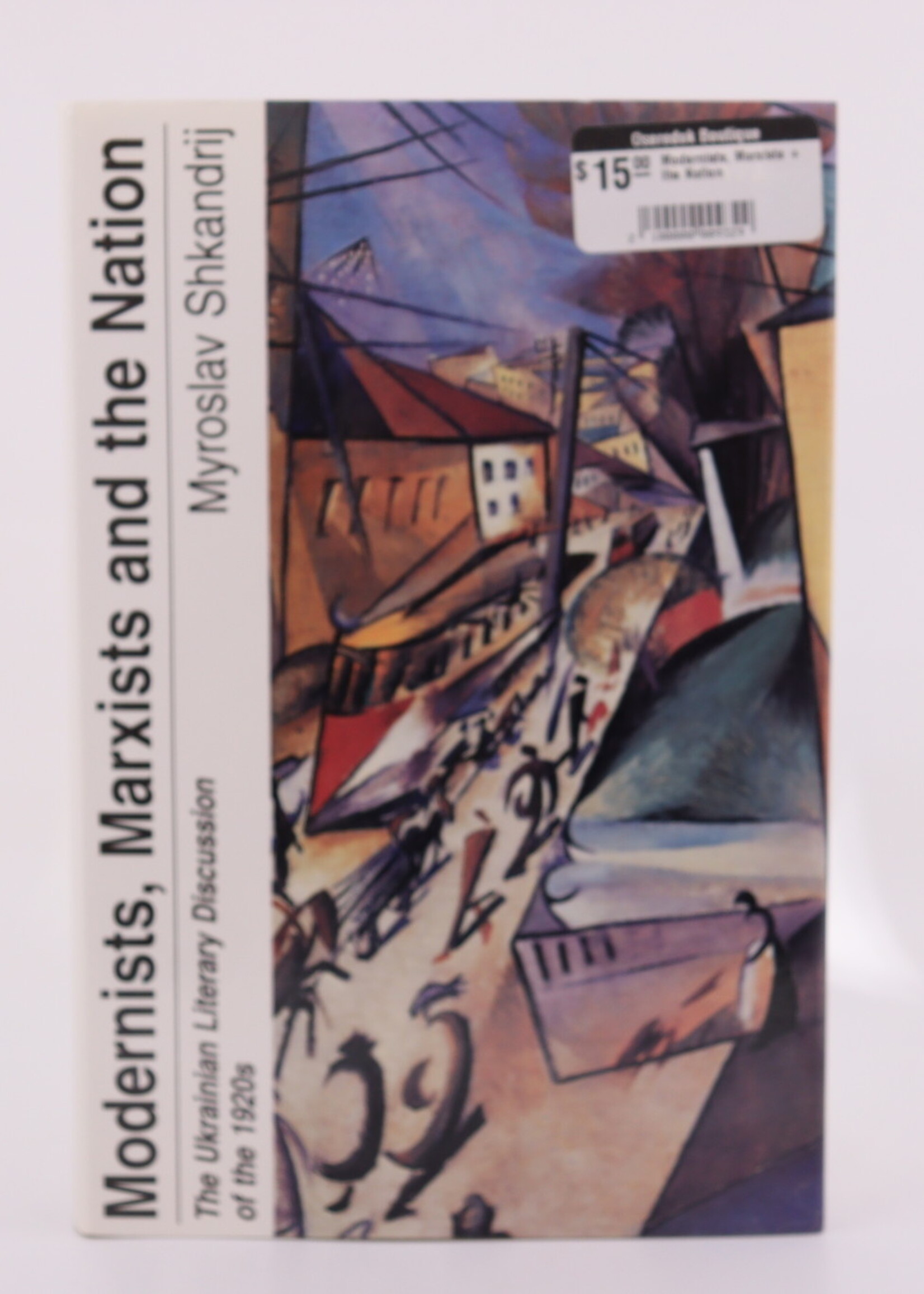 None BOOK Modernists, Marxists + the Nation by Myroslav Shkandrij