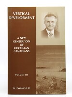 BOOK - Vertical Development A New Generation of Ukrainian Canadians by M. Ewanchuk Vol. III