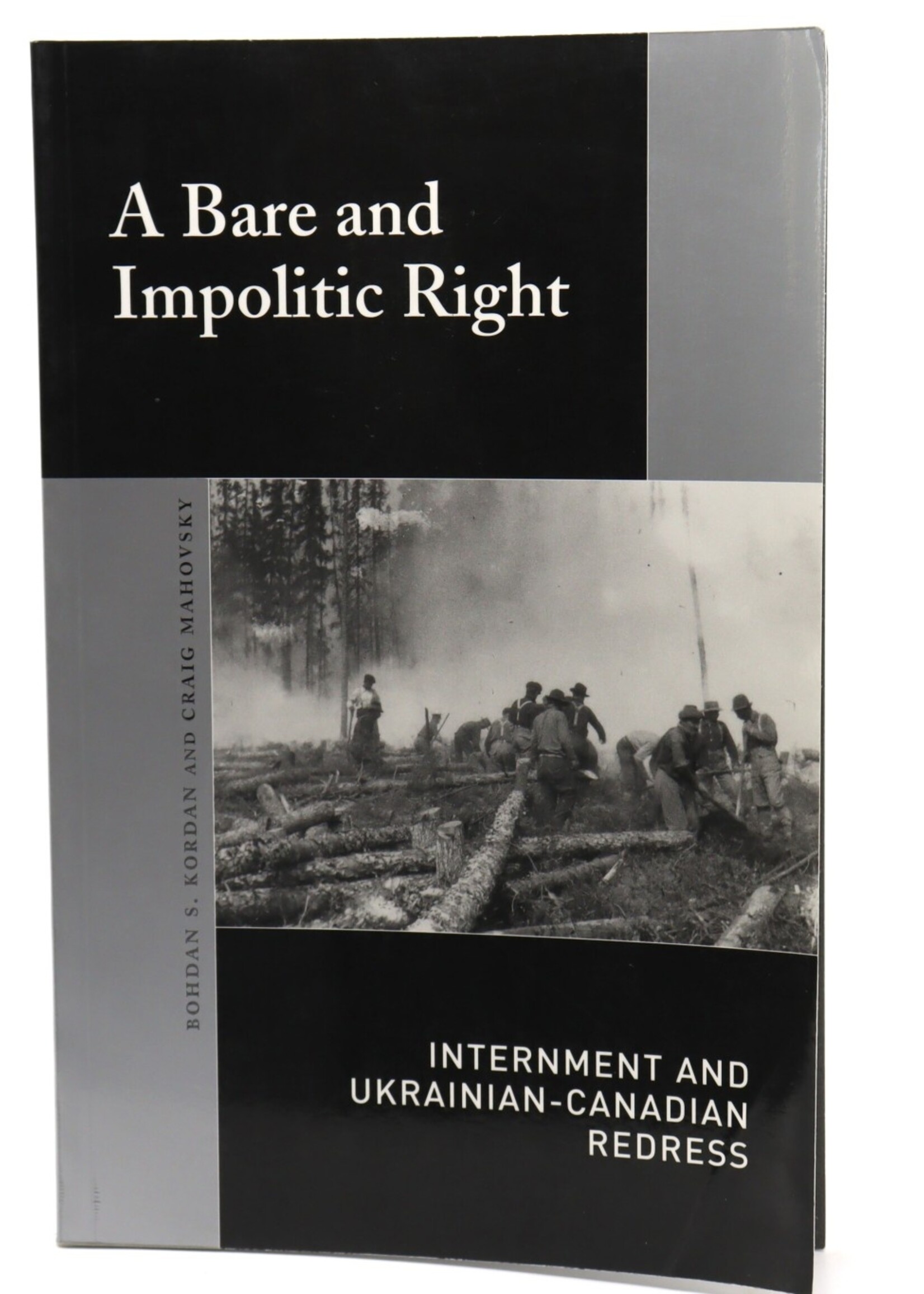 BOOK - A Bare and Impolitic : Right Internment and Ukrainian -Canadian Redress