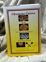 BOOK - Ukrainian Cuisine with the American Touch and Ingredients by Nadejda Reilly, Hardcover