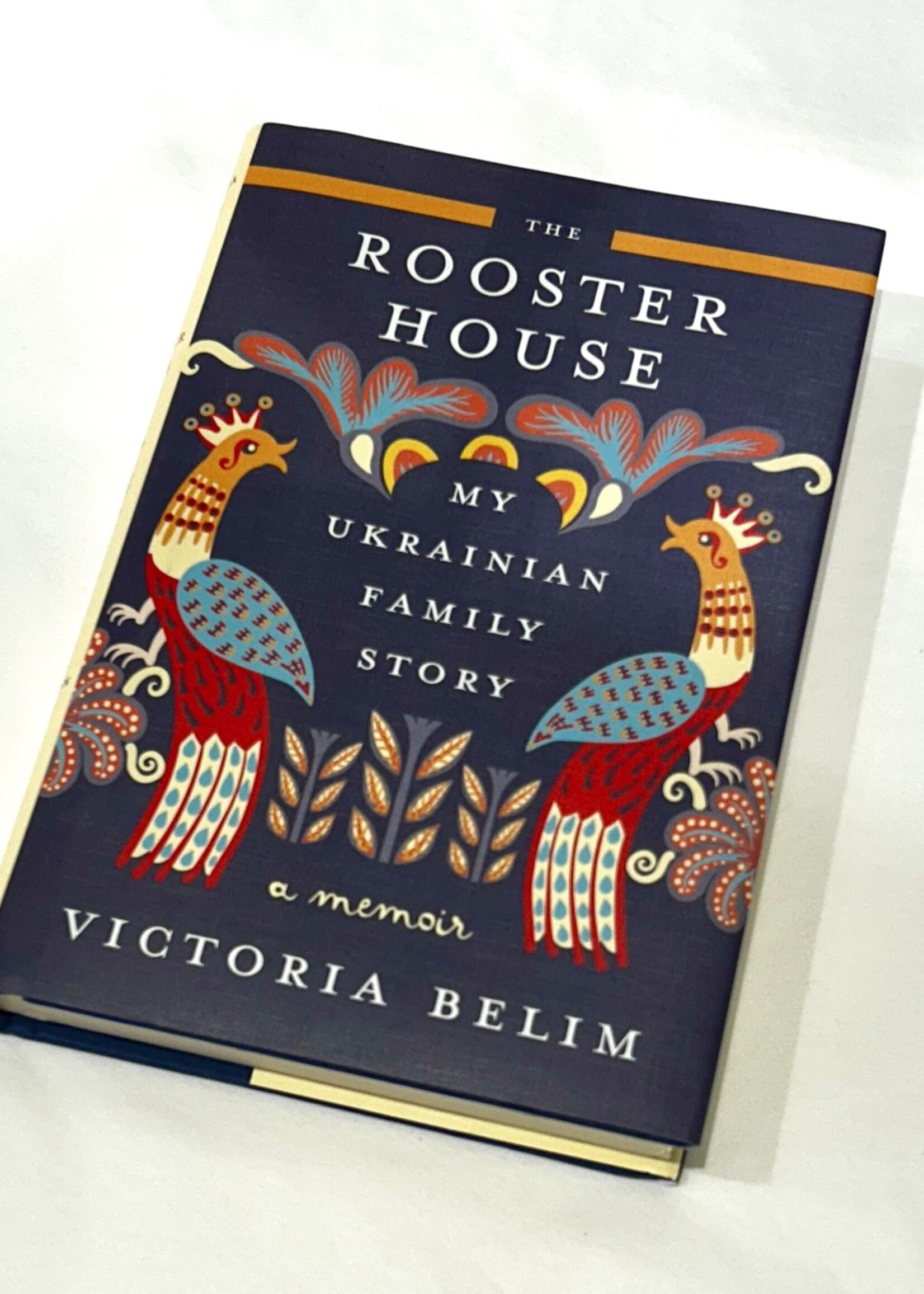 BOOK - The Rooster House:A Ukrainian Family Memoir by Victoria Belim