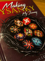 BOOK - Making Pysanky My Journey by Kelly J. Evans including How to Make a Ukrainian Easter Egg & Helphul Tips