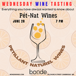 Pét-Nat Wines - Wine Tasting & Class - Wednesday June 28, 7:00 p.m.