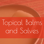 Topical Salves and Balms