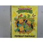 Little Golden Books Totally Turtles! (Teenage Mutant Ninja Turtles)