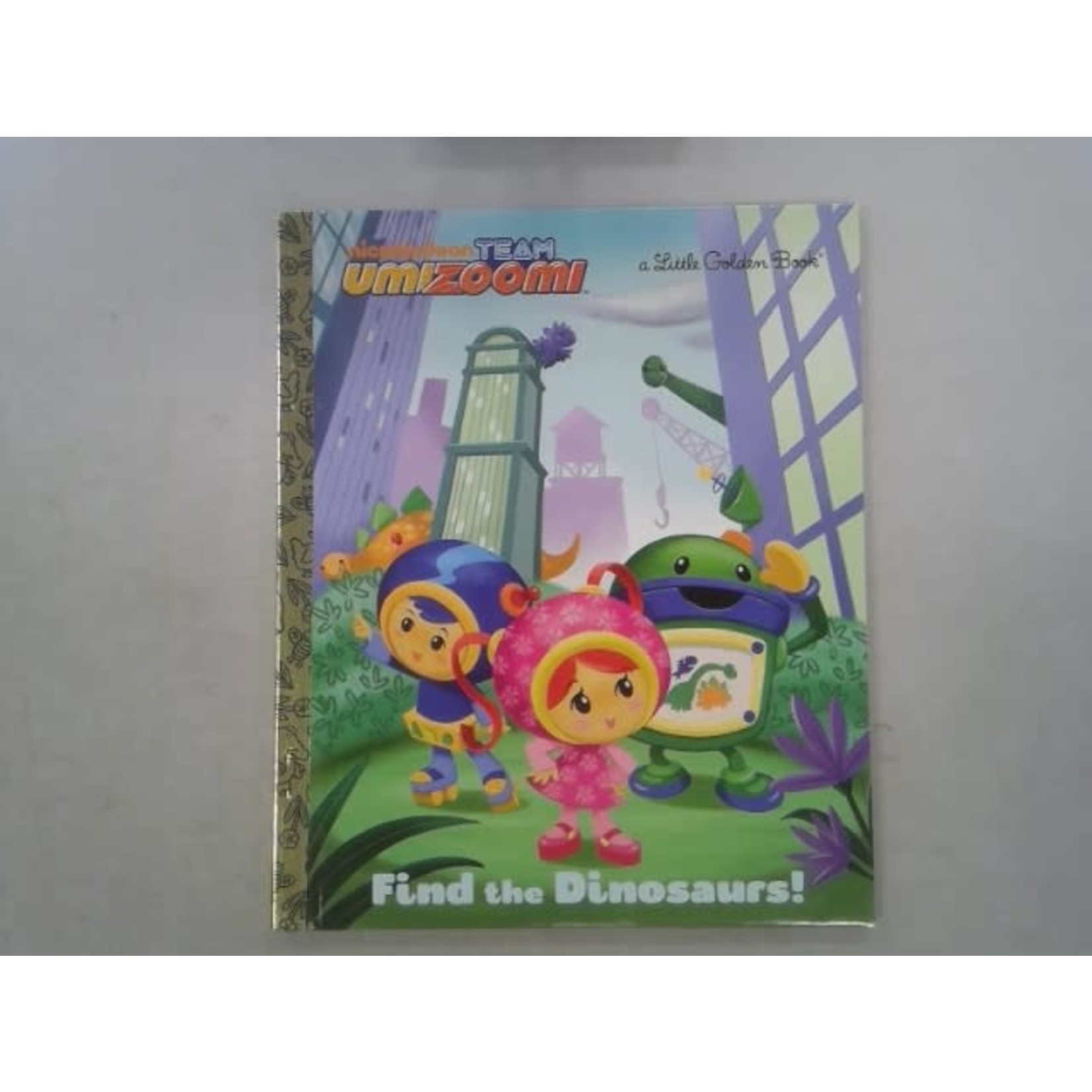 Little Golden Books Find the Dinosaurs! (Team Umizoomi)