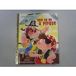 Little Golden Books How to Be a Pirate