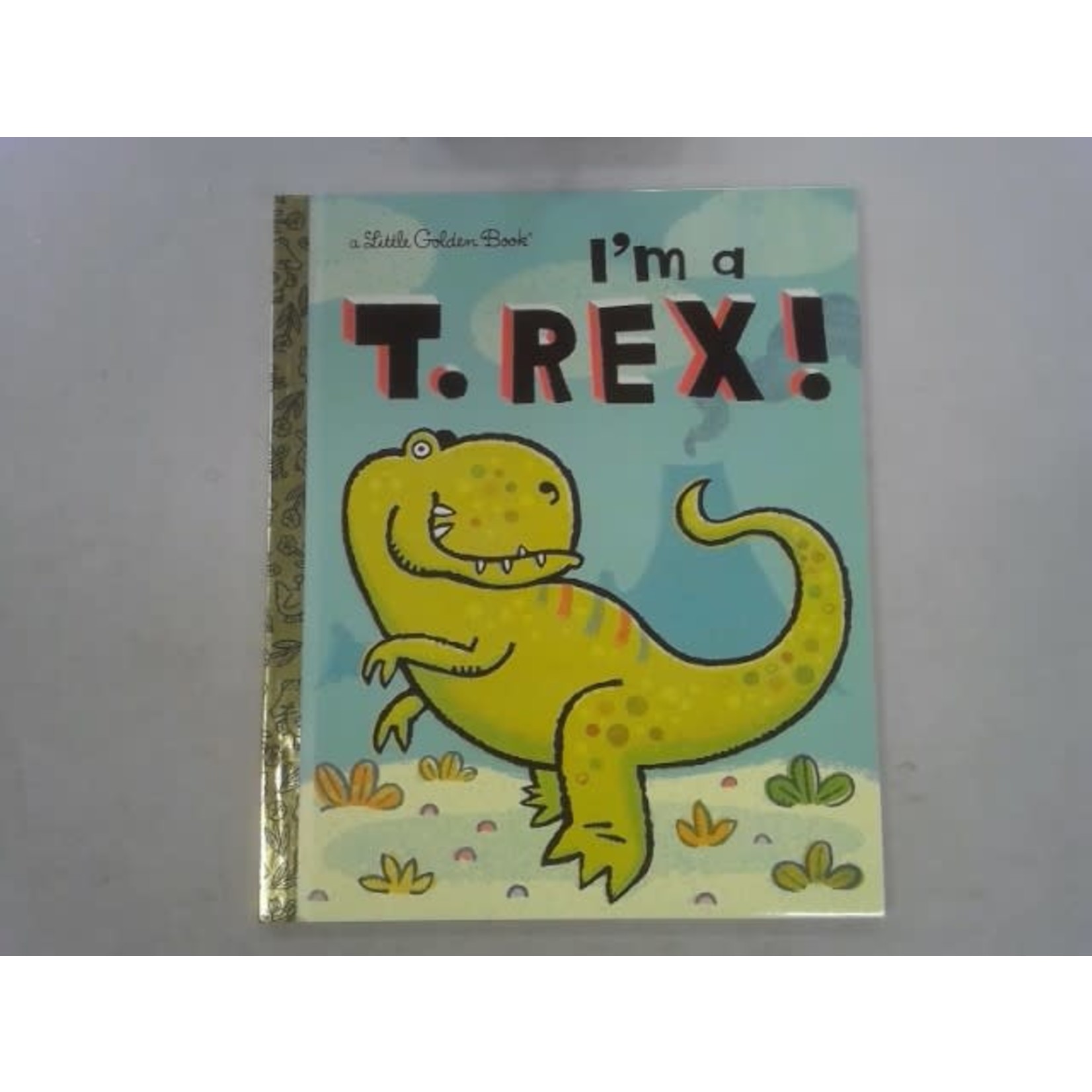 Little Golden Books I'm a T. Rex!